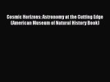 [Read Book] Cosmic Horizons: Astronomy at the Cutting Edge (American Museum of Natural History