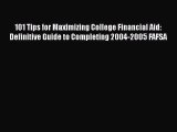 Book 101 Tips for Maximizing College Financial Aid: Definitive Guide to Completing 2004-2005