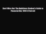 Book Don't Miss Out: The Ambitious Student's Guide to Financial Aid 1998 (22nd ed) Full Ebook