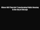 [PDF] Where Will They Go?: Transforming Public Housing in the City of Chicago [Read] Online