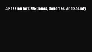 [Read Book] A Passion for DNA: Genes Genomes and Society  Read Online