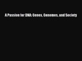 [Read Book] A Passion for DNA: Genes Genomes and Society  Read Online