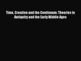 [Read Book] Time Creation and the Continuum: Theories in Antiquity and the Early Middle Ages