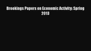 Book Brookings Papers on Economic Activity: Spring 2013 Full Ebook