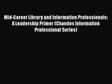 [PDF] Mid-Career Library and Information Professionals: A Leadership Primer (Chandos Information