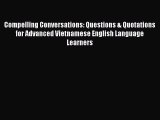 [PDF] Compelling Conversations: Questions & Quotations for Advanced Vietnamese English Language