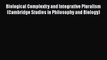 [Read Book] Biological Complexity and Integrative Pluralism (Cambridge Studies in Philosophy