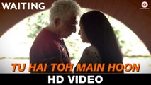 Tu Hai Toh Main Hoon - Waiting  Anushka Manchanda & Nikhil D'Souza  Mikey McCleary