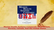 Download  Mental Health Systems Compared Great Britain Norway Canada And the United States PDF Full Ebook
