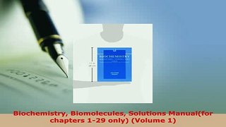 PDF  Biochemistry Biomolecules Solutions Manualfor chapters 129 only Volume 1 Download Online