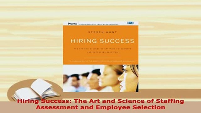Download Hiring Success The Art and Science of Staffing Assessment and Employee Selection PDF Full Ebook