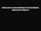 PDF Anxiety Cure: Proven Solutions For Social Anxiety Depression & Shyness  EBook