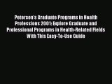 Book Peterson's Graduate Programs in Health Professions 2001: Explore Graduate and Professional