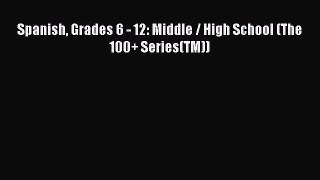 [Read Book] Spanish Grades 6 - 12: Middle / High School (The 100+ Series(TM))  EBook