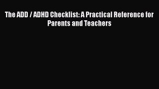 PDF The ADD / ADHD Checklist: A Practical Reference for Parents and Teachers Free Books