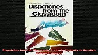 Free Full PDF Downlaod  Dispatches from the Classroom Graduate Students on Creative Writing Pedagogy Full Free