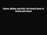 [Read Book] Saxons Vikings and Celts: The Genetic Roots of Britain and Ireland  EBook