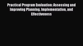 [Read Book] Practical Program Evaluation: Assessing and Improving Planning Implementation and