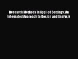 [Read Book] Research Methods in Applied Settings: An Integrated Approach to Design and Analysis