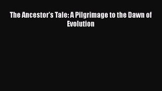 [Read Book] The Ancestor's Tale: A Pilgrimage to the Dawn of Evolution  EBook