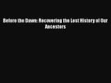 [Read Book] Before the Dawn: Recovering the Lost History of Our Ancestors  EBook