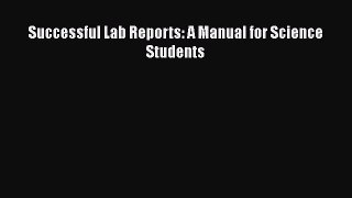 [Read Book] Successful Lab Reports: A Manual for Science Students  EBook