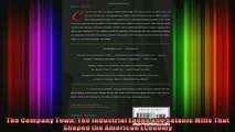 EBOOK ONLINE  The Company Town The Industrial Edens and Satanic Mills That Shaped the American Economy  DOWNLOAD ONLINE