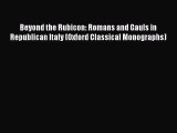 [PDF] Beyond the Rubicon: Romans and Gauls in Republican Italy (Oxford Classical Monographs)