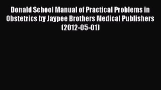 Download Donald School Manual of Practical Problems in Obstetrics by Jaypee Brothers Medical