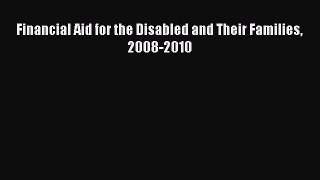 Download Financial Aid for the Disabled and Their Families 2008-2010 Read Online