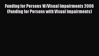 Book Funding for Persons W/Visual Impairments 2006 (Funding for Persons with Visual Impairments)