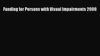 Book Funding for Persons with Visual Impairments 2008 Full Ebook