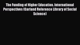 Book The Funding of Higher Education. International Perspectives (Garland Reference Library