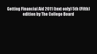 Book Getting Financial Aid 2011 (text only) 5th (Fifth) edition by The College Board Full Ebook