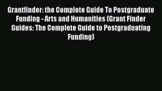 Book Grantfinder: the Complete Guide To Postgraduate Funding - Arts and Humanities (Grant Finder