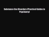 Download Substance Use Disorders (Practical Guides in Psychiatry) Free Books
