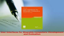 Download  User Interfaces for Wearable Computers Development and Evaluation  EBook
