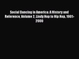 [Read book] Social Dancing in America: A History and Reference Volume 2 Lindy Hop to Hip Hop