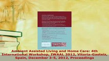 Download  Ambient Assisted Living and Home Care 4th International Workshop IWAAL 2012  EBook