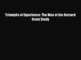 [Read Book] Triumphs of Experience: The Men of the Harvard Grant Study  EBook