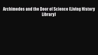 [Read Book] Archimedes and the Door of Science (Living History Library)  Read Online