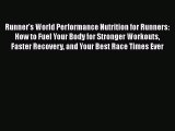 [Read Book] Runner's World Performance Nutrition for Runners: How to Fuel Your Body for Stronger