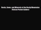 [Read Book] Rocks Gems and Minerals of the Rocky Mountains (Falcon Pocket Guides)  EBook