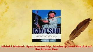 Download  Hideki Matsui Sportsmanship Modesty and the Art of the Home Run Free Books
