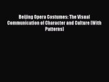 [Read book] Beijing Opera Costumes: The Visual Communication of Character and Culture [With