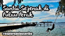 [Explore Pulau Seribu] Santai Sejenak di Pulau Perak, Kepuluan Seribu Utara