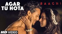 Agar Tu Hota Video Song _ BAAGHI _ Tiger Shroff, Shraddha Kapoor _ Ankit Tiwari