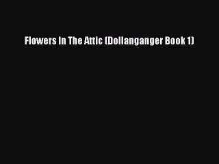 [PDF] Flowers In The Attic (Dollanganger Book 1) [Download] Full Ebook
