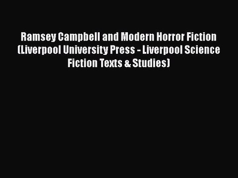 [PDF] Ramsey Campbell and Modern Horror Fiction (Liverpool University Press - Liverpool Science