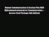 [Read book] Human Communication in Society Plus NEW MyCommunicationLab for Communication --